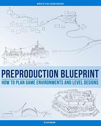Preproduction Blueprint: How to Plan Game Environments and Level Designs von CREATESPACE