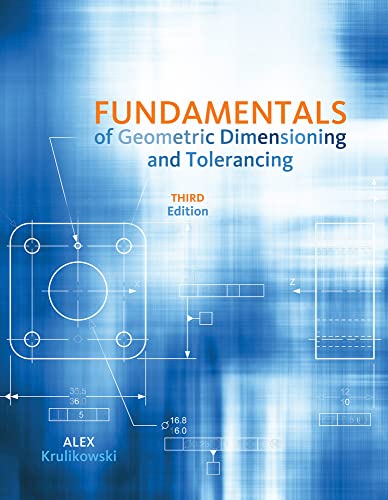 Fundamentals of Geometric Dimensioning and Tolerancing: Based on Asmey 14.5-2009 von Cengage Learning