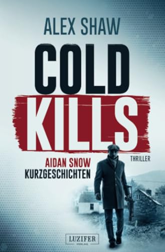 COLD KILLS: Thriller (Aidan Snow Thriller, Band 4) von Luzifer-Verlag
