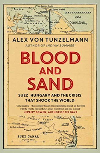 Blood and Sand: Suez, Hungary and the Crisis That Shook the World von Simon & Schuster