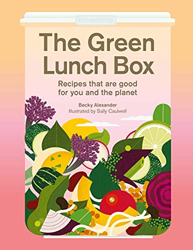 The Green Lunch Box: Recipes that are good for you and the planet von Laurence King