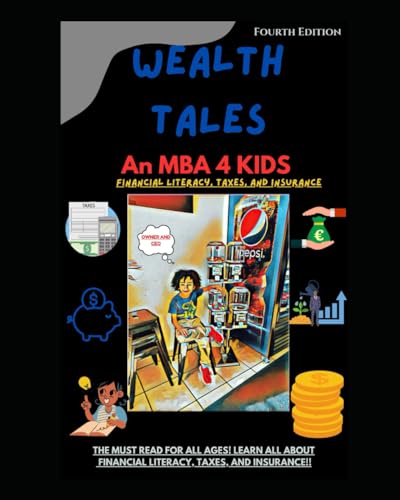 Wealth Tales: An MBA 4 KIDS: Fourth Edition Financial Literacy, Taxes, and Insurance von Independently published