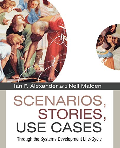 Scenarios, Stories, Use Cases: Through the Systems Development Life-Cycle