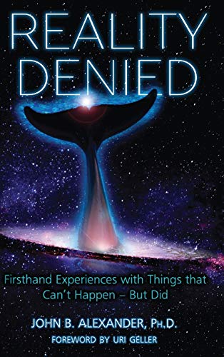 REALITY DENIED: Firsthand Experiences with Things that Can't Happen - But Did von Anomalist Books
