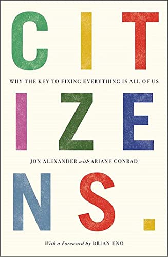 Citizens: Why the Key to Fixing Everything Is All of Us von Canbury Press
