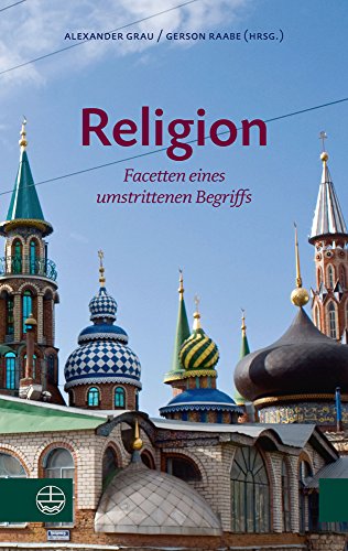 Religion: Facetten eines umstrittenen Begriffs von Evangelische Verlagsanstalt