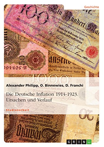 Die Deutsche Inflation 1914-1923. Ursachen und Verlauf: Ursachen und der Verlauf der Inflation von GRIN Verlag