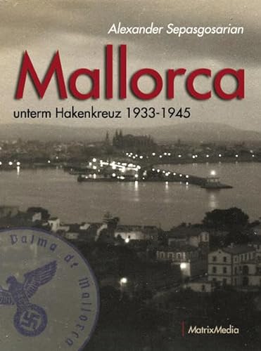 Mallorca unterm Hakenkreuz 1933-1945 von Matrixmedia GmbH