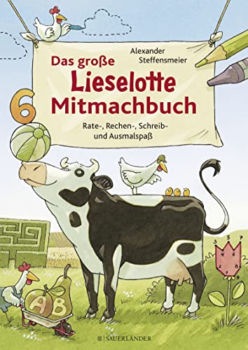 Das große Lieselotte Mitmachbuch: Rate-, Rechen-, Schreib- und Ausmalspaß | Sinnvolle Beschäftigung mit Kuh Lieselotte: Mitmachbuch ab 4 Jahren