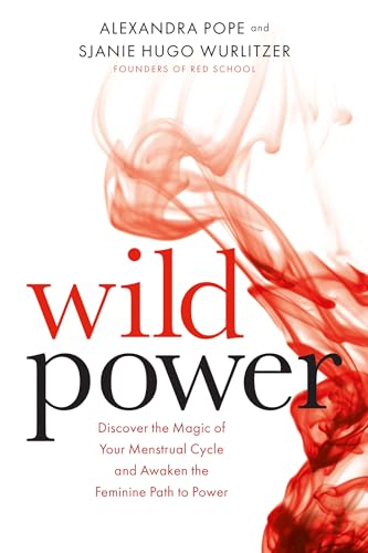 Wild Power: Discover the Magic of Your Menstrual Cycle and Awaken the Feminine Path to Power von Hay House UK Ltd