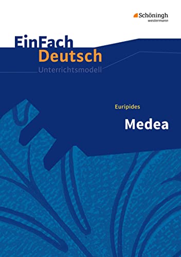 EinFach Deutsch Unterrichtsmodelle: Euripides: Medea Gymnasiale Oberstufe von Westermann Bildungsmedien Verlag GmbH