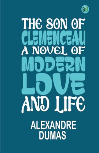 The Son of Clemenceau, A Novel of Modern Love and Life von Zinc Read