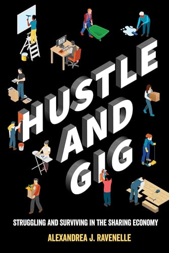 Hustle and Gig: Struggling and Surviving in the Sharing Economy von University of California Press