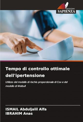 Tempo di controllo ottimale dell'ipertensione: Utilizzo del modello di rischio proporzionale di Cox e del modello di Weibull von Edizioni Sapienza