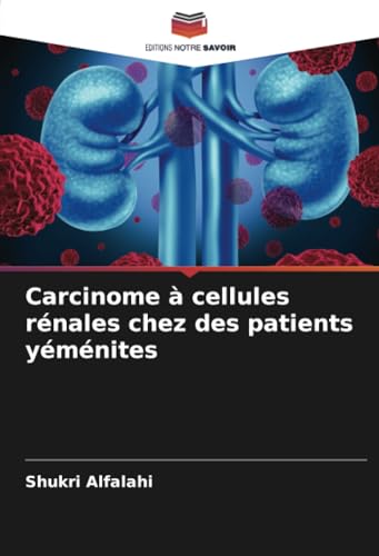 Carcinome à cellules rénales chez des patients yéménites von Editions Notre Savoir