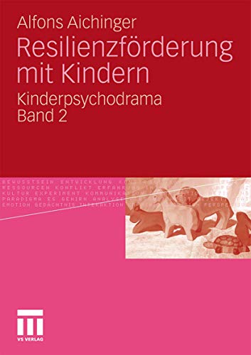 Resilienzförderung mit Kindern: Kinderpsychodrama Band 2 (German Edition)