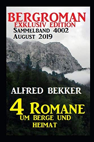 Bergroman Sammelband 4002 August 2019 – 4 Romane um Berge und Heimat