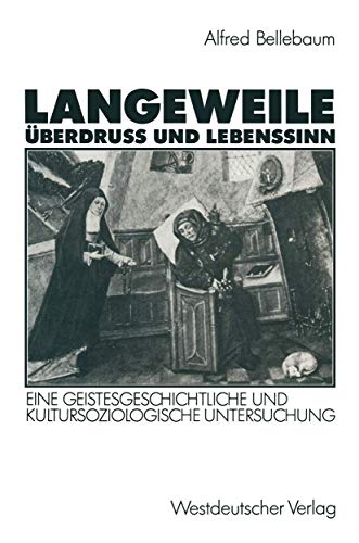Langeweile, Überdruß und Lebenssinn: Eine geistesgeschichtliche und Kultursoziologische Untersuchung (German Edition) von VS Verlag für Sozialwissenschaften
