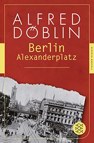 Berlin Alexanderplatz: Die Geschichte vom Franz Biberkopf von FISCHERVERLAGE