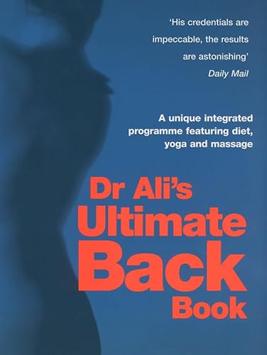 Dr Ali's Ultimate Back Book: A unique integrated programme featuring, diet, yoga and massage von Vermilion