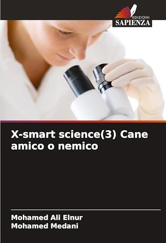 X-smart science(3) Cane amico o nemico: DE von Edizioni Sapienza