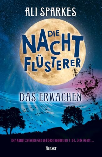 Die Nachtflüsterer - Das Erwachen: Der Kampf zwischen Gut und Böse beginnt um 1:34. Jede Nacht . . . (Nachtflüsterer, 1, Band 1) von Hanser