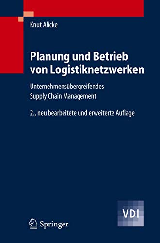 Planung und Betrieb von Logistiknetzwerken: Unternehmensübergreifendes Supply Chain Management (VDI-Buch) (German Edition) von Springer