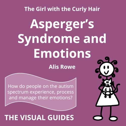 Asperger's Syndrome and Emotions: by the girl with the curly hair (Visual Guides) von Lonely Mind Books