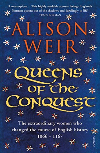Queens of the Conquest: The extraordinary women who changed the course of English history 1066 - 1167 (England's Medieval Queens, 1) von Vintage