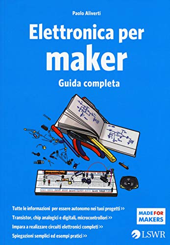 Elettronica per Maker: Guida Completa (Made for makers)
