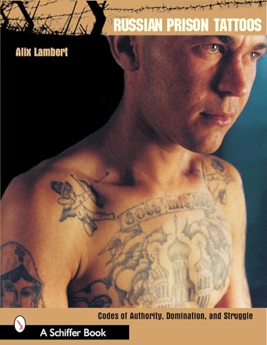 Russian Prison Tattoos: Codes of Authority, Domination, and Struggle von Schiffer Publishing