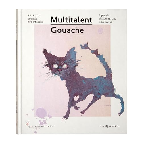 Multitalent Gouache: Klassische Technik - neu entdeckt. Upgrade für Design und Illustration