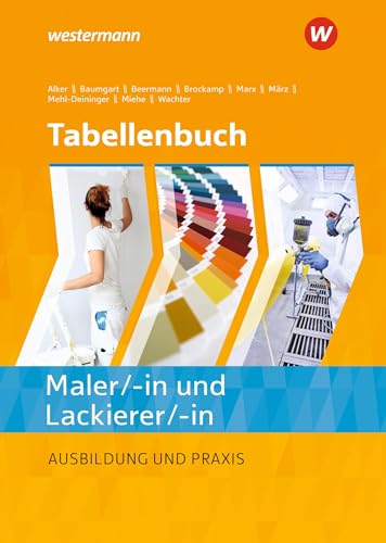 Tabellenbuch Maler/ -in und Lackierer/ -in: Ausbildung und Praxis (Tabellenbuch Maler/-innen und Lackierer/-innen) von Westermann Berufliche Bildung