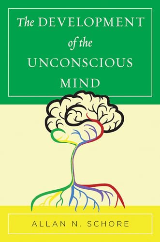 The Development of the Unconscious Mind (Norton Series on Interpersonal Neurobiology, Band 0) von W. W. Norton & Company