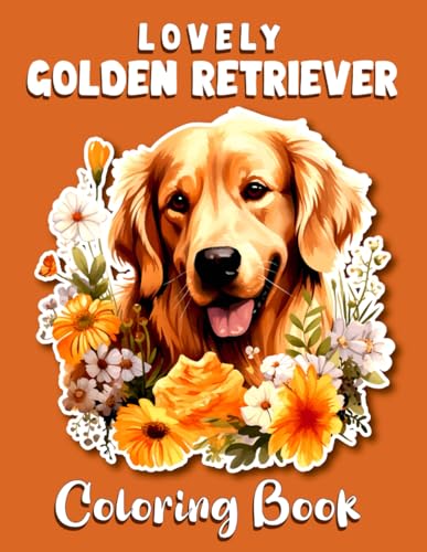 Lovely Golden Retriever Coloring Book: Amazing Creative Fun Drawings With Adult Golden Retriever Coloring Book Who Love Golden Retriever von Independently published