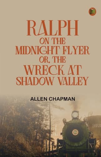 Ralph on the Midnight Flyer; or, The Wreck at Shadow Valley von Zinc Read