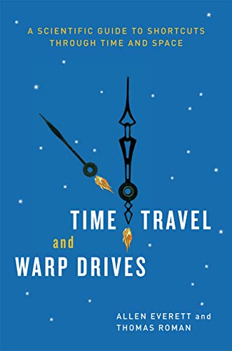 Time Travel and Warp Drives: A Scientific Guide to Shortcuts through Time and Space (Emersion: Emergent Village resources for communities of faith) von University of Chicago Press