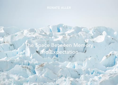 Renate Aller: The Space Between Memory and Expectation von Kehrer Verlag Heidelberg