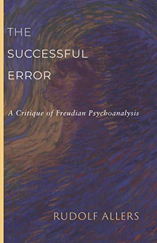 The Successful Error: A Critique of Freudian Psychoanalysis