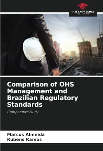 Comparison of OHS Management and Brazilian Regulatory Standards: Comparative Study von Our Knowledge Publishing