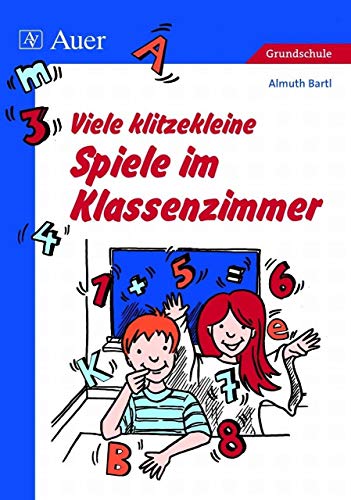 Viele klitzekleine Spiele im Klassenzimmer: Grundschule von Auer Verlag i.d.AAP LW
