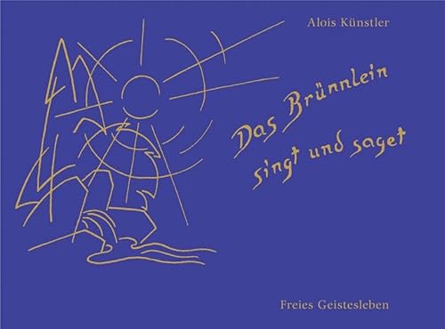 Das Brünnlein singt und saget: Lieder und Melodien für Kinder