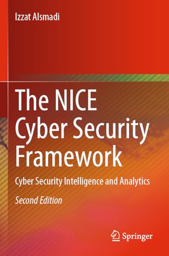 The NICE Cyber Security Framework: Cyber Security Intelligence and Analytics von Springer