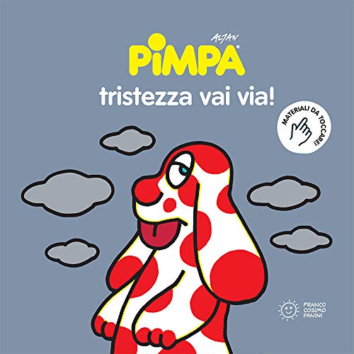 La Pimpa books: Pimpa. Tristezza vai via! (Emozioni a colori) von Franco Cosimo Panini