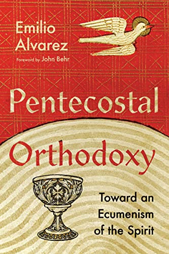 Pentecostal Orthodoxy: Toward an Ecumenism of the Spirit von IVP Academic