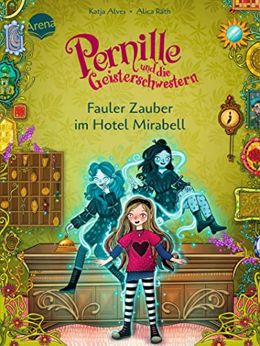 Pernille und die Geisterschwestern (2). Fauler Zauber im Hotel Mirabell: Magisch-witziges Kinderbuch zum Mitraten und Selberlesen ab 7 Jahren von Arena