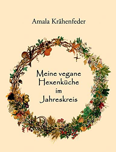 Meine vegane Hexenküche im Jahreskreis von Books on Demand