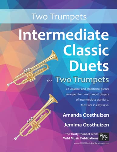 Intermediate Classic Duets for Two Trumpets: 22 Classical and Traditional pieces arranged especially for two equal trumpet players of intermediate standard. Most are in easy keys. von CreateSpace Independent Publishing Platform
