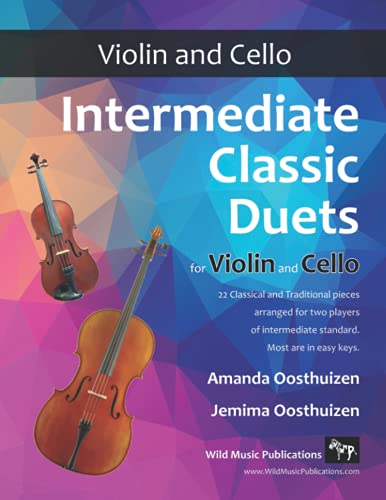 Intermediate Classic Duets for Violin and Cello: 22 Classical and Traditional pieces arranged especially for equal players of intermediate standard. Most are in easy keys. von CreateSpace Independent Publishing Platform