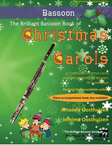 The Brilliant Bassoon Book of Christmas Carols: 40 Traditional Christmas Carols arranged especially for Bassoon von CreateSpace Independent Publishing Platform